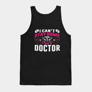 I can’t stay home, I am a doctor Tank Top